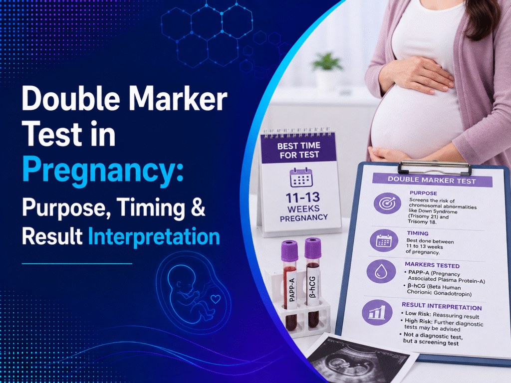 Double Marker Test in Pregnancy: Purpose, Timing & Result Interpretation