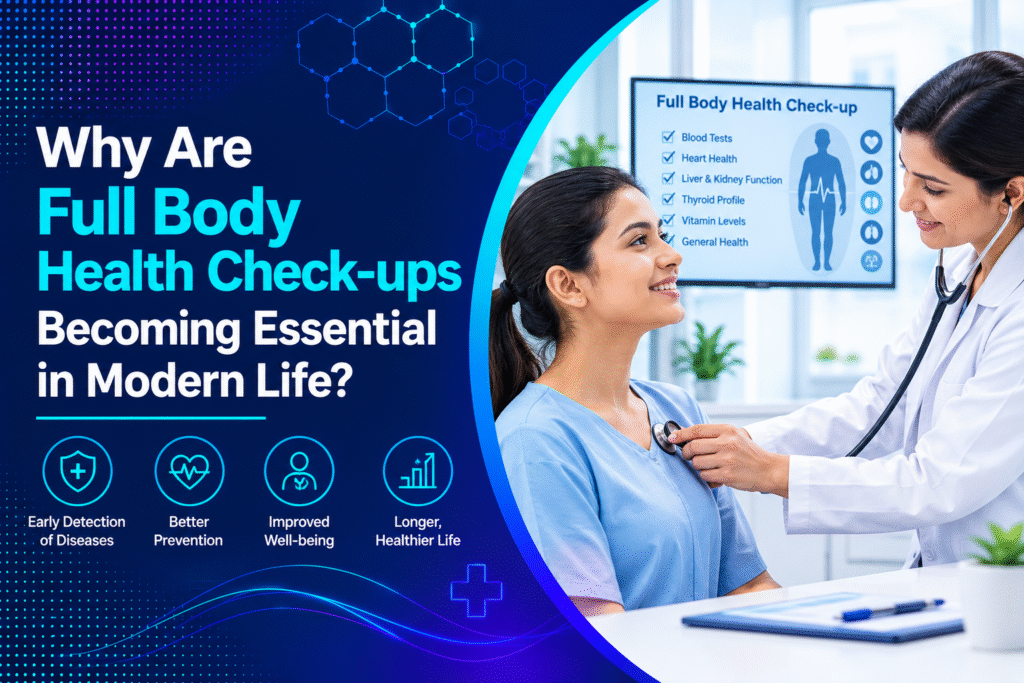 Why Are Full Body Health Check-up Becoming Essential in Modern Life?